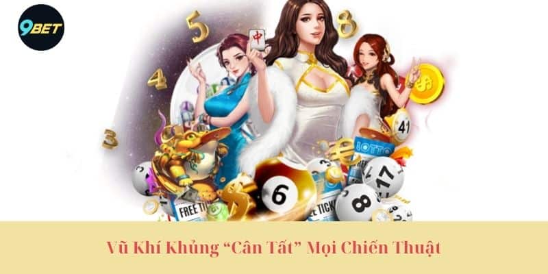 Vũ Khí Khủng “Cân Tất” Mọi Chiến Thuật